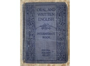 First Edition Oral And Written English Intermediate Book By Potter, Jeschke, And Gillet. Published 1921