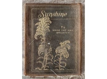 Sunshine To Make The Way Brighter, First Edition Copyright 1913