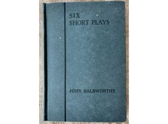 First Edition 'six Short Plays' By John Galsworthy 1921