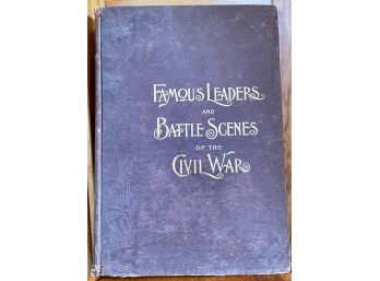 Famous Leaders And Battle Scenes Of TheOf The Civil War, Illustrated, 1896