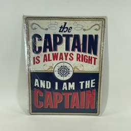 The Captain Is Always Right Metal Sign Wall Decor In Original Plastic