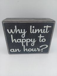 Why Limit Happy To An Hour Wooden Plaque