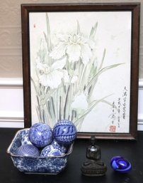 Blue & White Porcelain With 6 Decorative Balls & Bronze Buddha & Watercolor Of Irises With Signature.