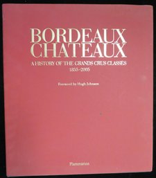 Wine Book: Bordeaux Chateaux: A History Of The Grands Crus Classes 1855-2005
