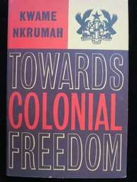 1962 Towards Colonial Freedom Kwame Nkrumah 1st Edition - Rare
