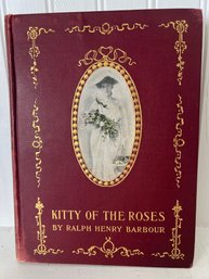 Book:  Kitty Of The Roses Author Ralph Henry Barbour - Published 1904