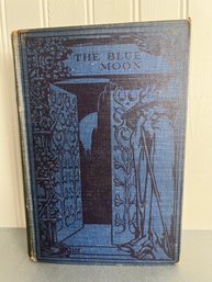 Book:  The Blue Moon: Author, Laurence Housman - Published 1904