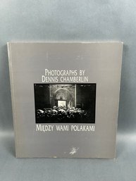 Book:  1992 Photographs By Dennis Chamberlin - Miedzy Wami Polkami