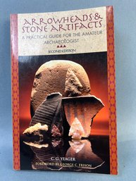 Arrowheads And Stone Artifacts Book By C G Yeager.