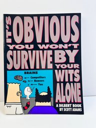 Dilbert, Its Obvious You Wont Survive By Your Wits Alone.