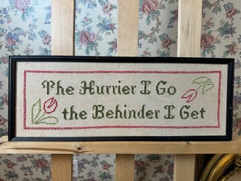 The Hurrier I Go The Behinder I Get Needle Point