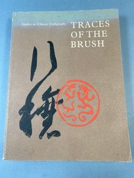 Traces Of The Brush Studies In Chinese Calligraphy Book
