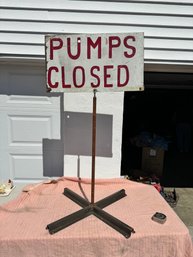 Vintage Metal PUMOPS CLOSED Sign On A Fabricated X-base, 54' Ht, Sign With Out Stand Is 16'tall