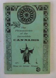 Booklet Titled 'The Pleasantries Of The Incredible Cannibus Or How To Grow Grass' 1970.