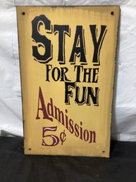 Wood Sign Stay For The Fun Admission 5 Cents