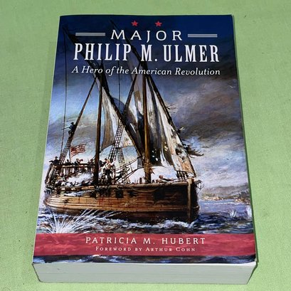 Major Philip M. Ulmer - A Hero Of The American Revolution