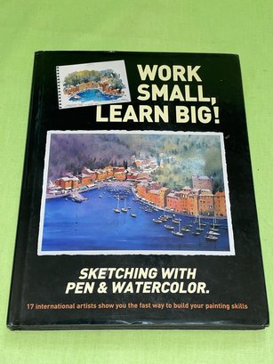 Work Small, Learn Big! Sketching With Pen & Watercolor Art Book