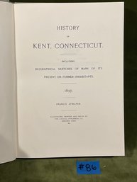 HISTORY OF KENT, CONNECTICUT By Francis Atwater (Reprint From 1897 Book) History