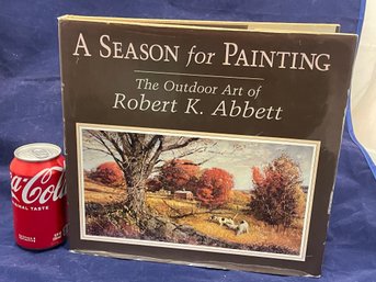 'A Season For Painting' The Outdoor Art Of Robert K. Abbett 2001