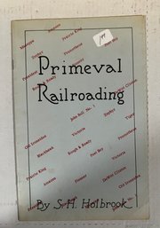 Primeval Railroading By S.H.Holbrook