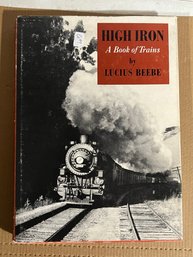 High Iron A Book Of Trains HC Book Lucius Beebe 1938 DJ Railroad