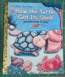 How The Turtle Gots Its Shell By Justine And Ron Fontes