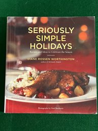 Seriously Simple Holidays By Diane Rossen Worthington