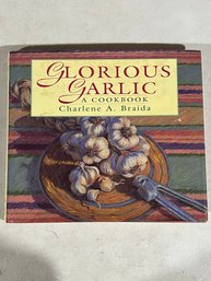 Glorious Garlic Cookbook By Charlene A. Braida
