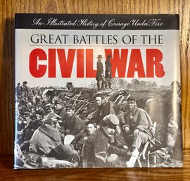 An Illustrated History Of Courage Under Fire Great Battles Of The Civil War Hardcover