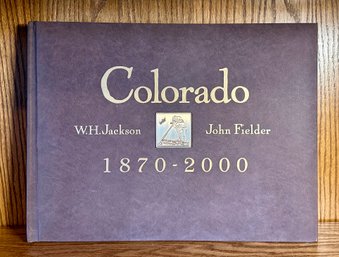 Colorado 1870 - 2000 Hardcover By WH. Jackson & John Fielder