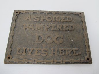 Vintage Cast Iron Sign - 'A Spoiled Pampered Dog Lives Here'