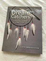 Dream Catchers - Legend, Lore And Artifacts By Cath Oberholtzer