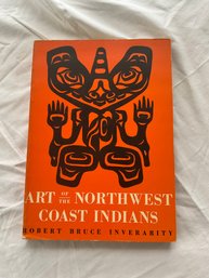Art Of The Northwest Coast Indians By Robert Bruce Inverarity