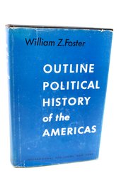 VINTAGE-OUTLINE POLITICAL HOSTORY OF THE AMERICA'S - WILLIAM Z. FOSTER - SIGNED BY AUTHOR- 1951 - ITEM#739 RM3