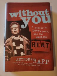 Without You : A Memoir Of Love, Loss, And The Musical Rent By Anthony Rapp