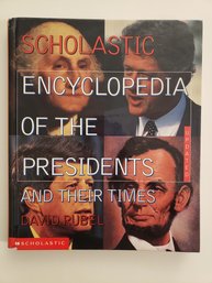 The Scholastic Encyclopedia Of The Presidents And Their Times By David Rubel