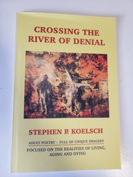 Crossing The River Of Denial Stephen P. Koelsch Paperback Adult Poetry