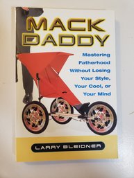 Mack Daddy: Mastering Fatherhood Without Losing Your Style, Your Cool, Or Mind