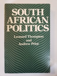 South African Politics By Andrew Prior & Leonard Thompson, 1982 Trade Paperback