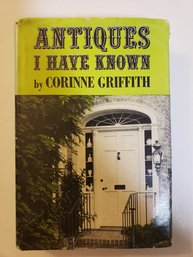 Antiques I Have Known By Corinne Griffith Vintage Hardcover D/J 1961 1st Edition