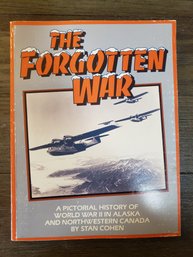 The Forgotten War 3rd Print A Pictorial History Of W. W. II In Alaska Stan Cohen