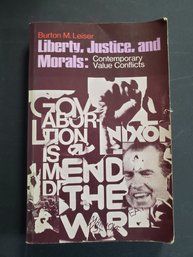 Liberty, Justice And Morals : Contemporary Value Conflicts By Burton M. Leiser