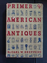 The Primer Of American Antiques By Carl William Drepperd (Hardcover) 1948