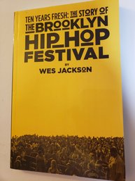 Ten Years Fresh: Story Of Brooklyn Hip-Hop Music Festival 1st Edition Signed Ed.