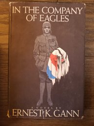 In The Company Of Eagles By Ernest K. Gann 1966 Hardcover Book Dust Jacket