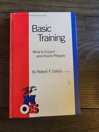 1st Ed. Basic Training What To Expect And How To Prepare Robert F. Collins, Col.