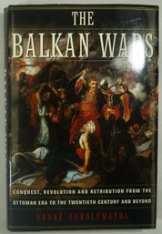 #20- The Balkan Wars: Conquest, Revolution And Retribution From The Ottoman Era To The Twentieth Century And B