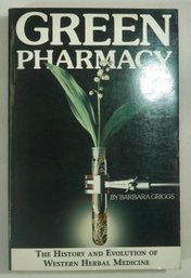 #33- Green Pharmacy: The History And Evolution Of Western Herbal Medicine  Barbara Griggs Jan 01, 1981