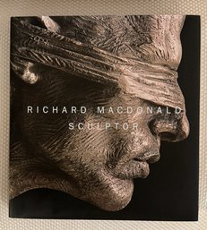 Richard MacDonald: Sculptor, 2015 - Autographed And Inscribed