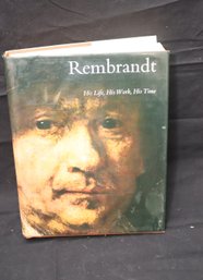 Rembrandt: His Life, His Work, His Time